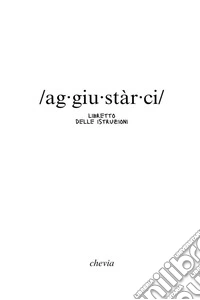 /ag·giu·stàr·ci/