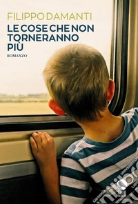 Le cose che non torneranno più libro