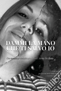 Dammi la mano che ti salvo io libro