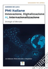 PMI italiane, innovazione, digitalizzazione, AI, internazionalizzazione. Trasformazione digitale delle PMI libro