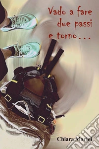 Vado a fare due passi e torno... libro