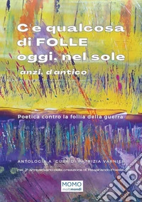 C'è qualcosa di folle oggi, nel sole (anzi, d'antico) libro