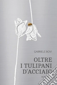 Oltre i tulipani d'acciaio libro