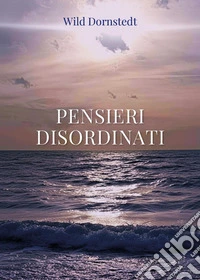 Pensieri disordinati libro