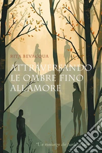 Attraversando le ombre fino all'amore libro