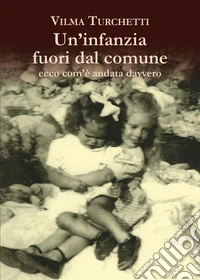 Un'infanzia fuori dal comune: ecco com'è andata davvero libro