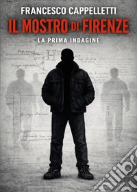 Il mostro di Firenze. La prima indagine
