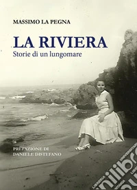 La Riviera. Storie di un lungomare. Nuova ediz. libro