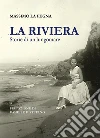 La Riviera. Storie di un lungomare. Nuova ediz. libro