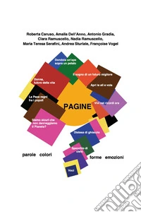 Pagine. Parole, colori, forme, emozioni libro