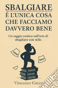 Sbalgiare è l'unica cosa che facciamo davvero bene libro