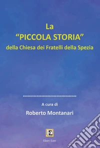 «La piccola storia» della Chiesa dei Fratelli della Spezia libro