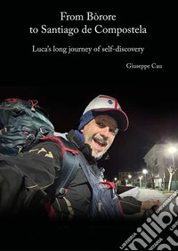 From Bòrore to Santiago de Compostela. Luca's long journey of self-discovery libro