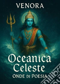 Oceanica celeste. Onde di poesia libro
