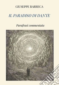 Il Paradiso di Dante. Parafrasi commentata libro