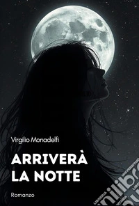 Arriverà la notte libro