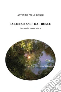 La luna nasce dal bosco libro