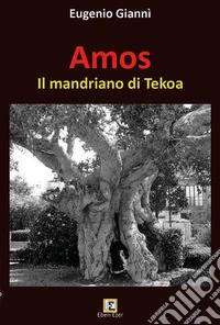 Amos. Il mandriano di Tekoa libro