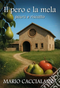 Il pero e la mela. Paura e riscatto libro
