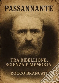 Passannante tra ribellione, scienza e memoria libro