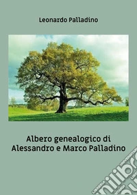 Albero genealogico di Alessandro e Marco Palladino libro