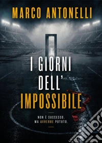 I giorni dell'impossibile