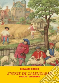 Storie di calendario. Vol. 2: Luglio-dicembre libro