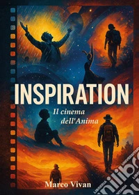 Inspiration. Il cinema dell'anima libro