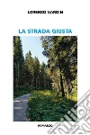 La strada giusta libro
