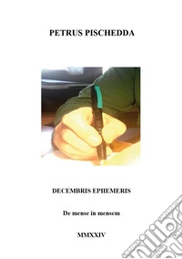 Decembris ephemeris. De mense in mensem MMXXIV libro