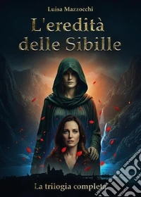 L'eredità delle Sibille. La trilogia completa libro