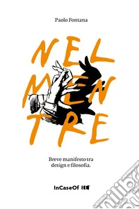 Nel mentre. Breve manifesto tra design e filosofia libro