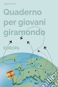 Quaderno per giovani giramondo. Europa libro