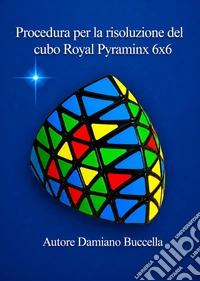 Procedura per la risoluzione del cubo Royal Pyraminx 6x6