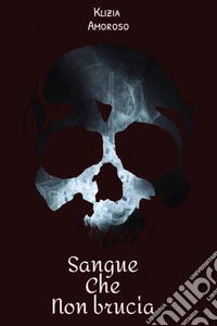 Sangue che non brucia libro