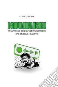Io sono un artista di serie B! Il manifesto degli artisti indipendenti che sfidano il sistema libro