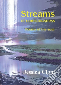 Streams of consciousness. Poems of the soul libro