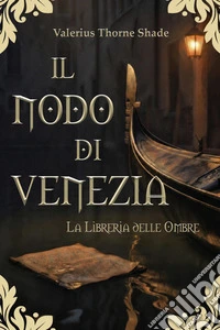 Il nodo di Venezia. La libreria delle ombre libro