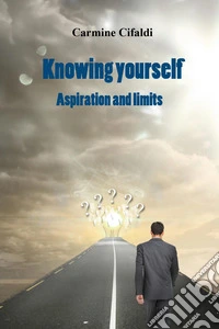 Knowing yourself. Aspiration and limits libro
