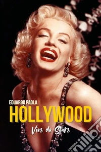Hollywood. Vies de stars libro