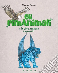 Gli rimAnimali e la storia regalata libro