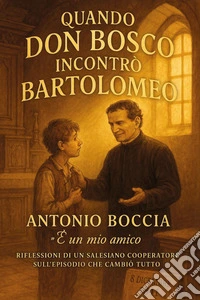 Quando Don Bosco incontrò Bartolomeo libro