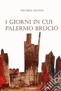 I giorni in cui Palermo bruciò libro