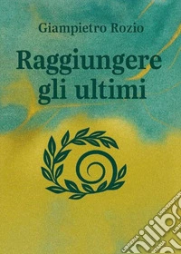 Raggiungere gli ultimi libro