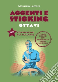 Accenti e sticking. Ottavi. 1000 combinazioni sul rullante libro