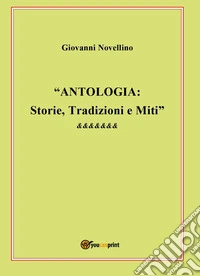 Antologia: storie, tradizioni e miti libro