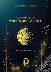 L'agenda della mappa dei talenti. Metodo M.A.T.R.I.C.E libro