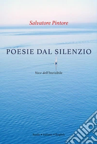 Poesias dae su mudore-Poesie dal silenzio-Poems from silence. Ediz. multilingue libro