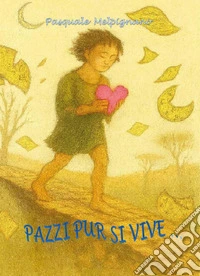 Pazzi pur si vive ...