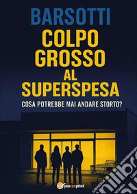 Colpo grosso al SuperSpesa libro